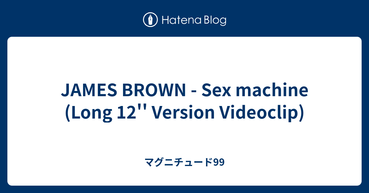 James Brown Sex Machine Long Version Videoclip