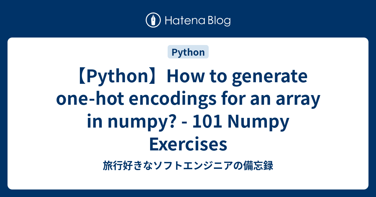 Pythonhow To Generate One Hot Encodings For An Array In Numpy Numpy Exercises