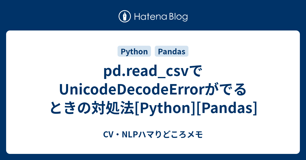 Pd Read Csv Unicodedecodeerror Python Pandas Cvnlp