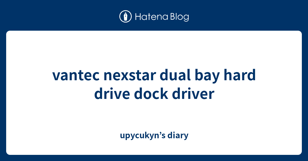 Vantec Nexstar Dual Bay Hard Drive Dock Driver Upycukyns Diary