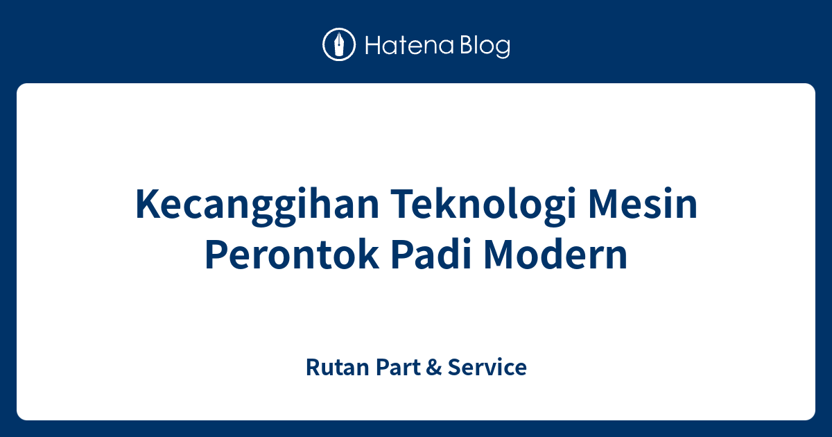 Kecanggihan Teknologi Mesin Perontok Padi Modern Rutan Part Service