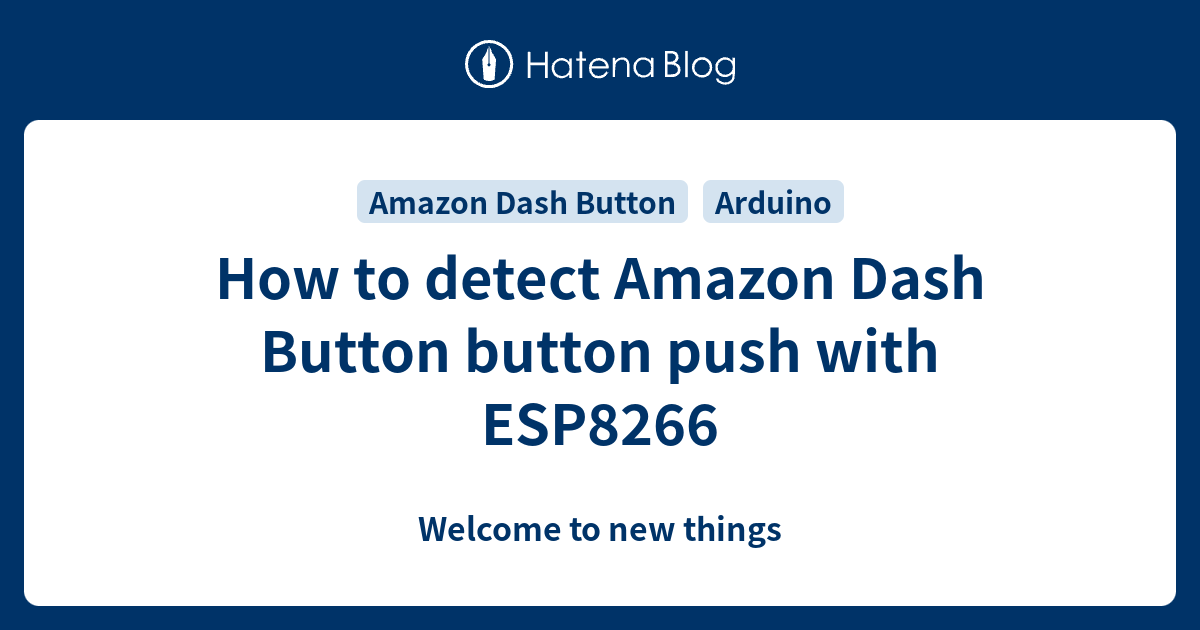 How To Detect Amazon Dash Button Button Push With Esp Welcome To