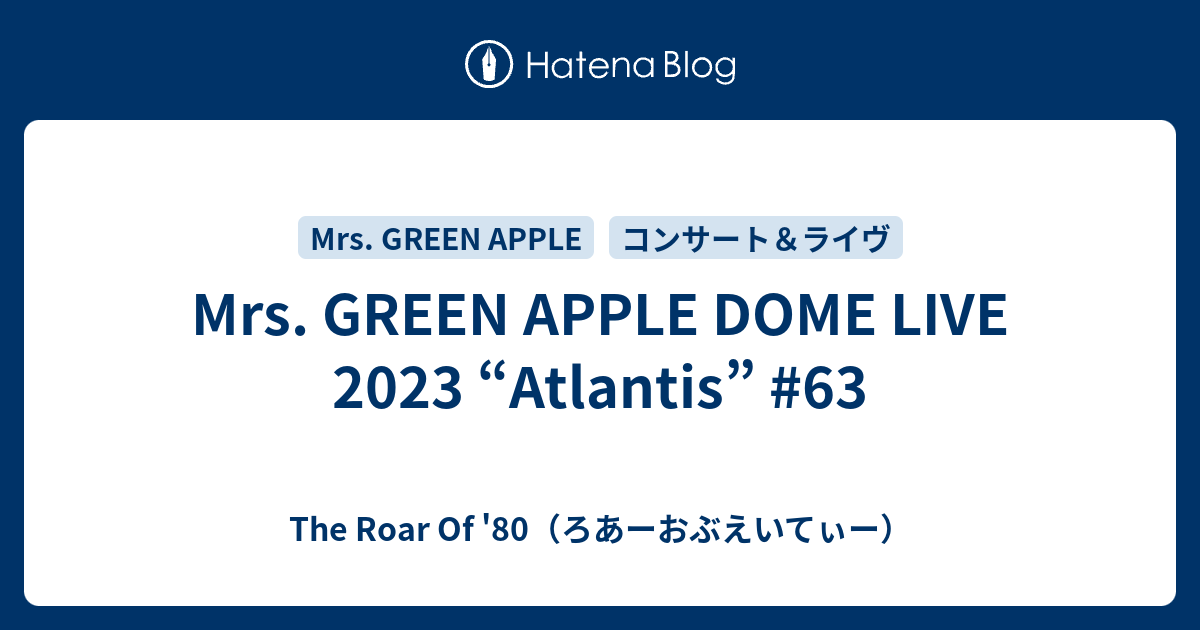 Mrs Green Apple Dome Live Atlantis The Roar Of