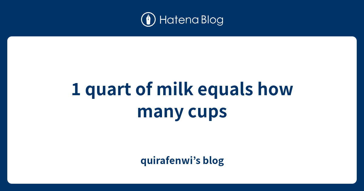 Quart Of Milk Equals How Many Cups Quirafenwis Blog