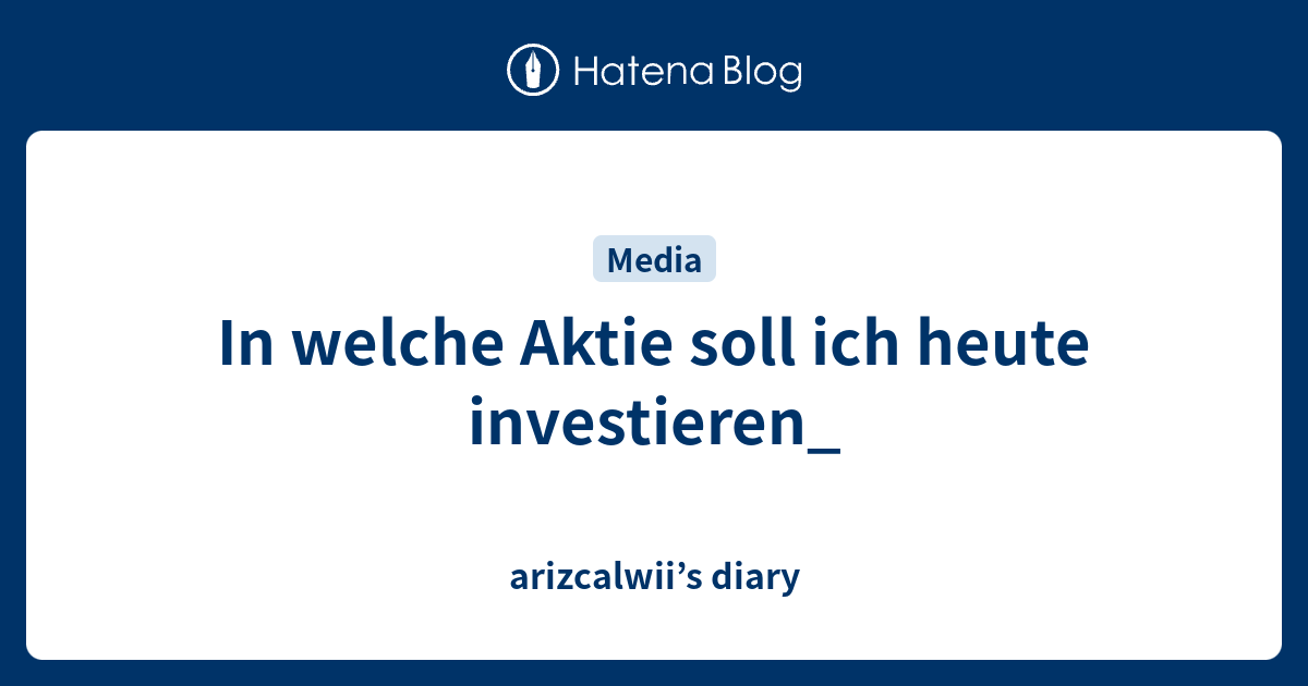 In Welche Aktie Soll Ich Heute Investieren Arizcalwiis Diary