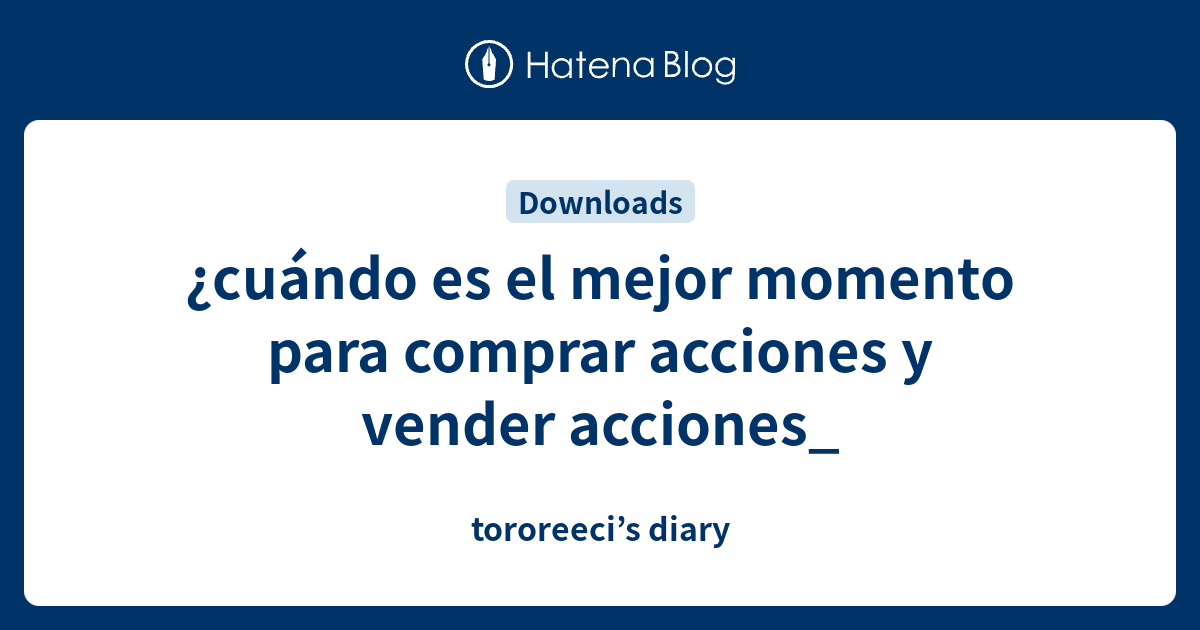 Cu Ndo Es El Mejor Momento Para Comprar Acciones Y Vender Acciones