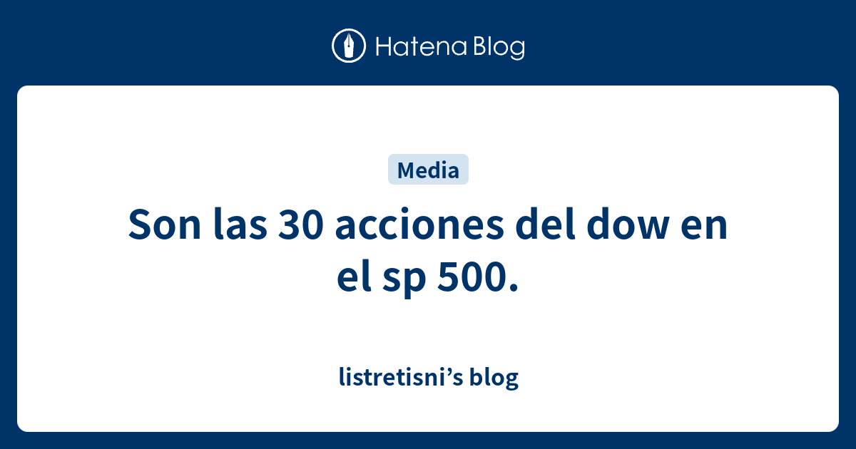 Son Las 30 Acciones Del Dow En El Sp 500 Listretisnis Blog