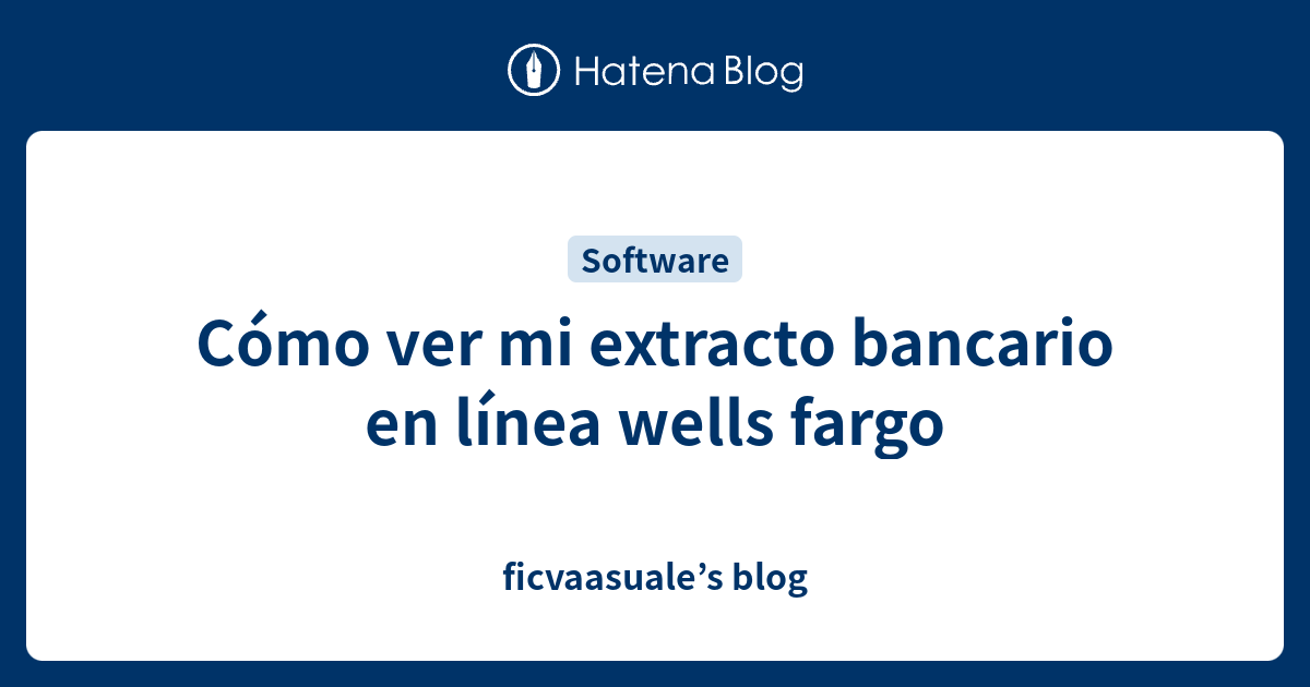 C Mo Ver Mi Extracto Bancario En L Nea Wells Fargo Ficvaasuales Blog