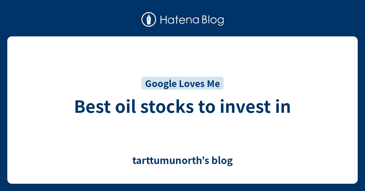 Best Oil Stocks To Invest In Tarttumunorths Blog