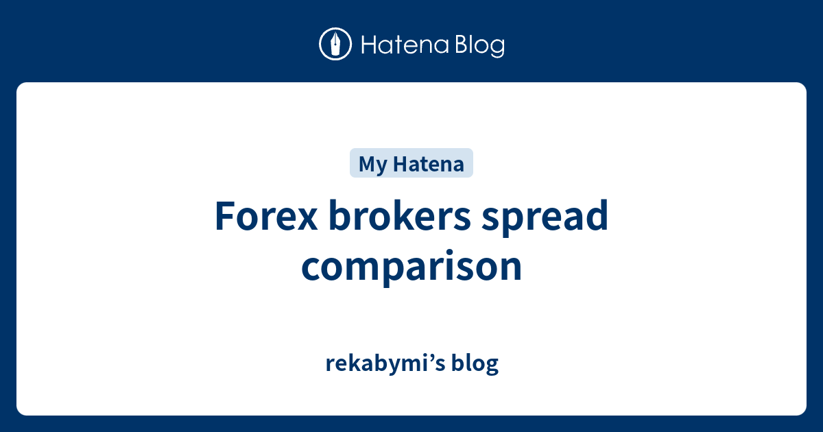 Forex Brokers Spread Comparison Rekabymis Blog