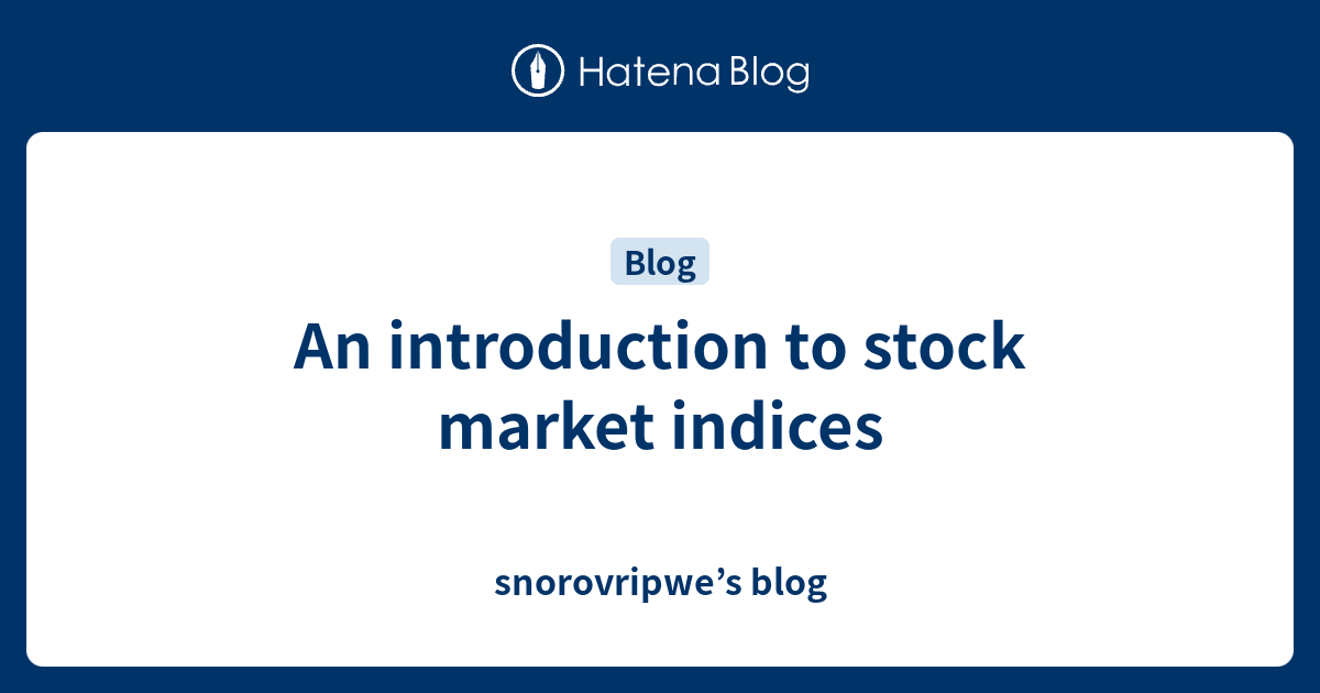 An Introduction To Stock Market Indices Snorovripwes Blog