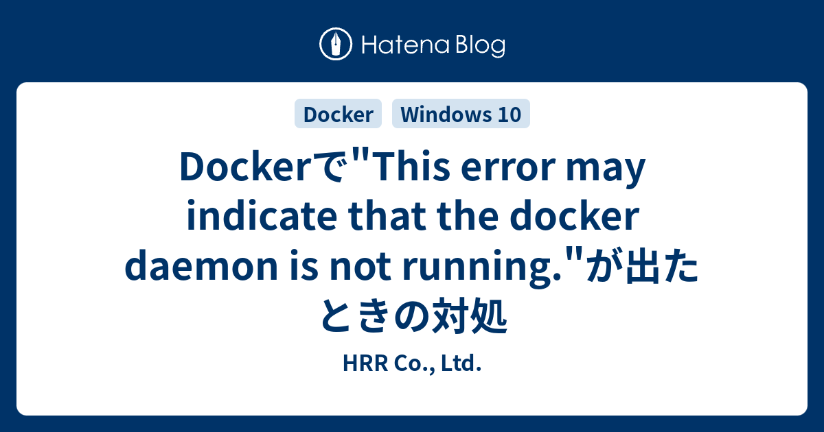 Docker This Error May Indicate That The Docker Daemon Is Not Running