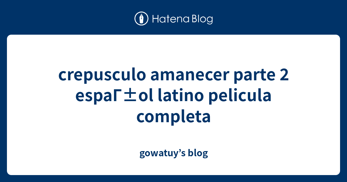 crepusculo amanecer parte 2 espaГol latino pelicula completa gowatuy