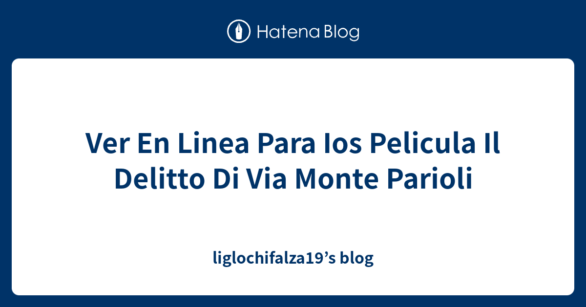 Ver En Linea Para Ios Pelicula Il Delitto Di Via Monte Parioli