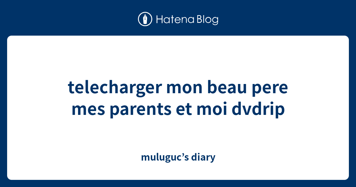 Telecharger Mon Beau Pere Mes Parents Et Moi Dvdrip Mulugucs Diary