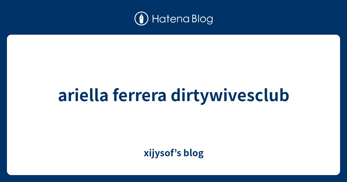 Ariella Ferrera Dirtywivesclub Xijysofs Blog