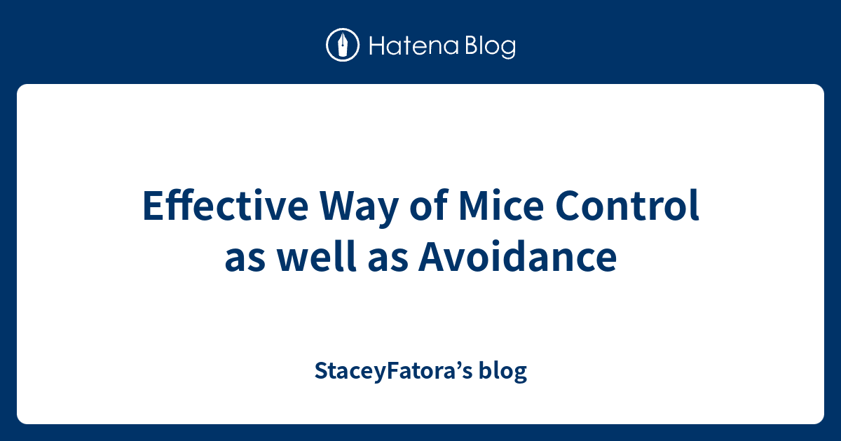 Effective Way of Mice Control as well as Avoidance - StaceyFatora’s blog