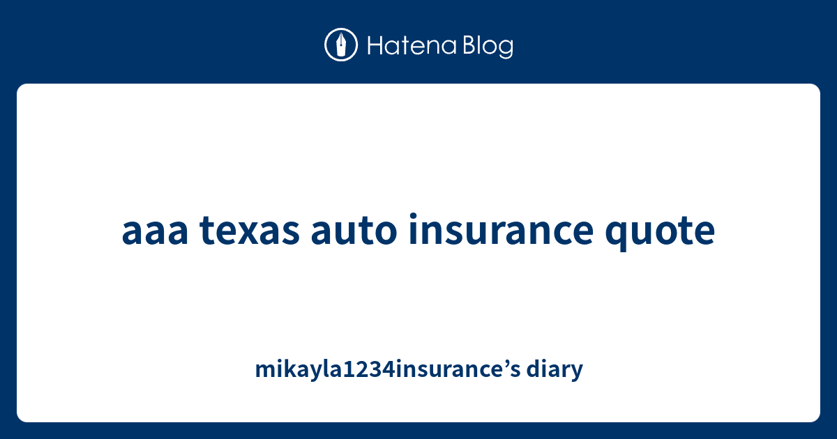 Aaa Texas Auto Insurance Quote