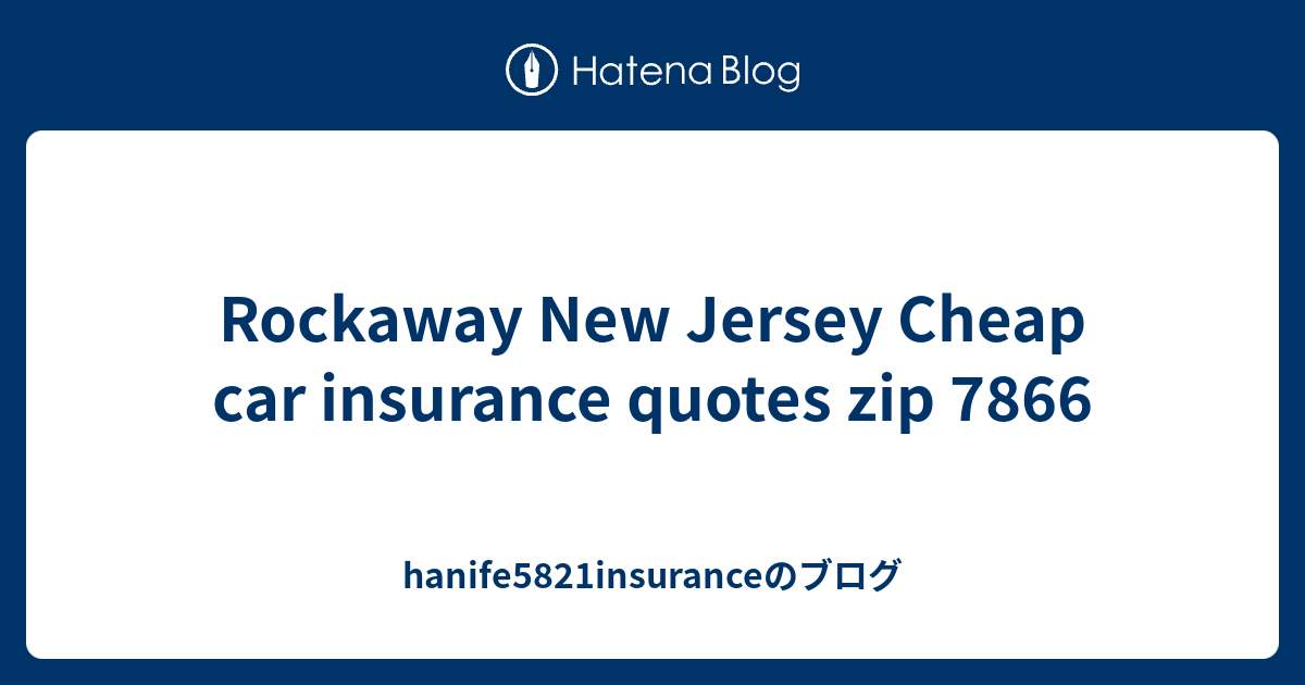 Rockaway New Jersey Cheap car insurance quotes zip 7866