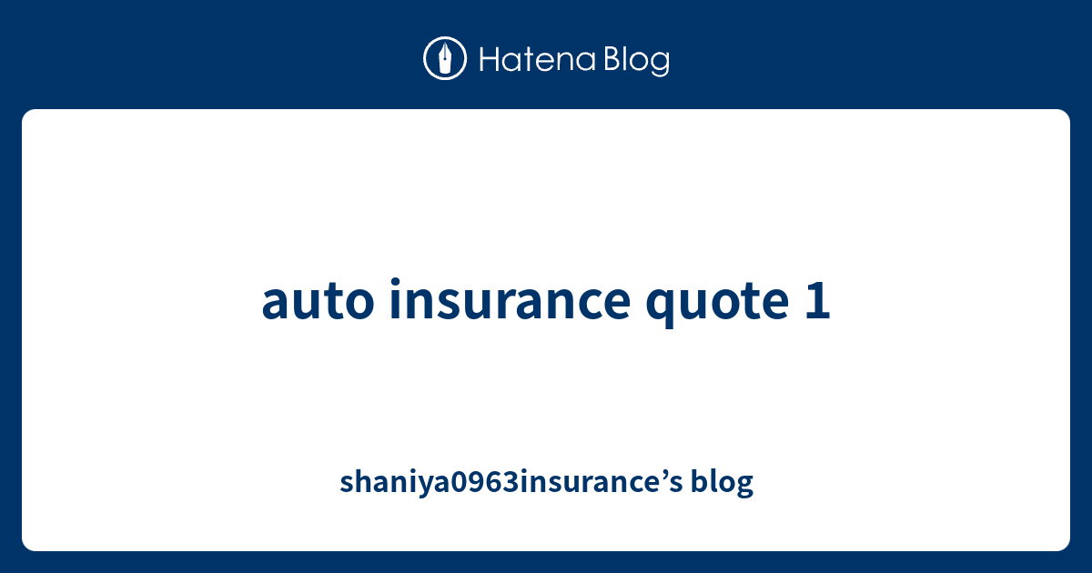 Auto Insurance Quote 1 Shaniya0963insurances Blog 1494