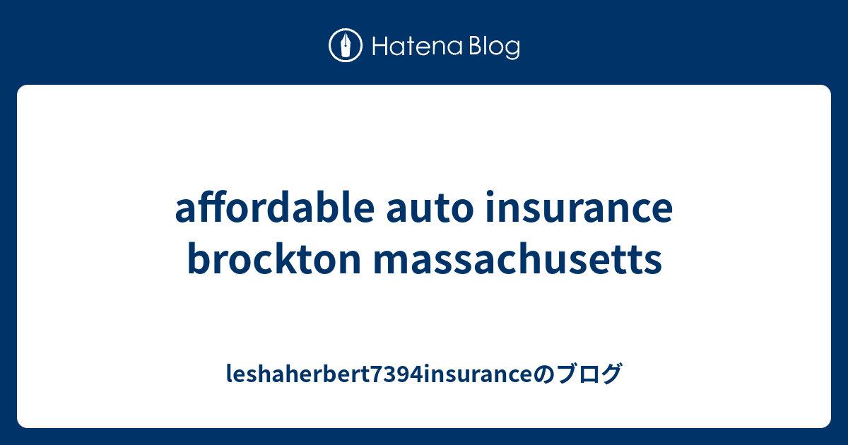 affordable auto insurance brockton massachusetts