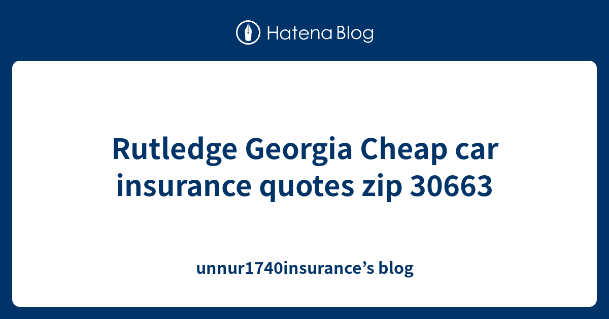 Rutledge Cheap car insurance quotes zip 30663