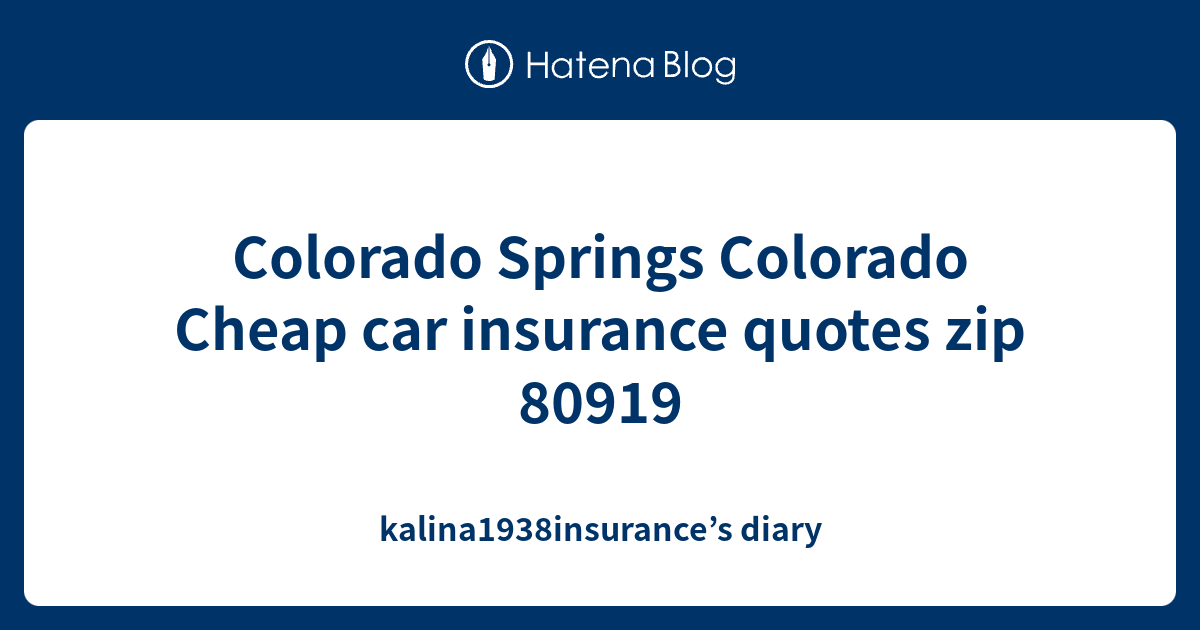 Colorado Springs Colorado Cheap car insurance quotes zip 80919 ...