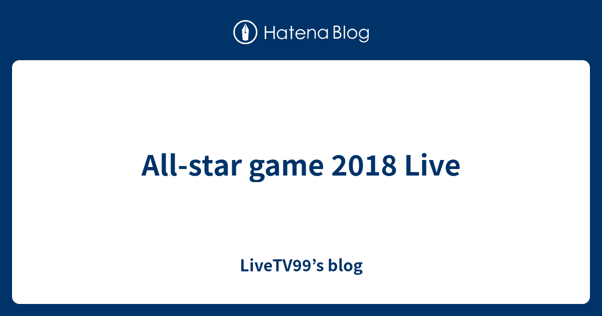 all-star-game-2018-live-livetv99-s-blog