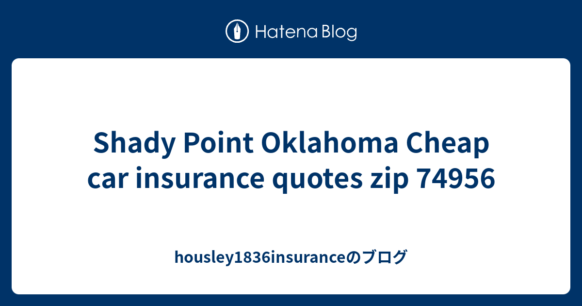 Shady Point Oklahoma Cheap car insurance quotes zip 74956