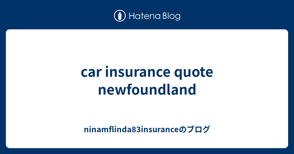 car-insurance-quote-newfoundland-ninamflinda83insurance