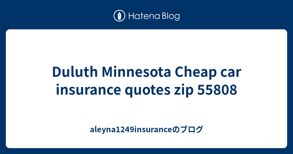 Duluth Minnesota Cheap car insurance quotes zip 55808