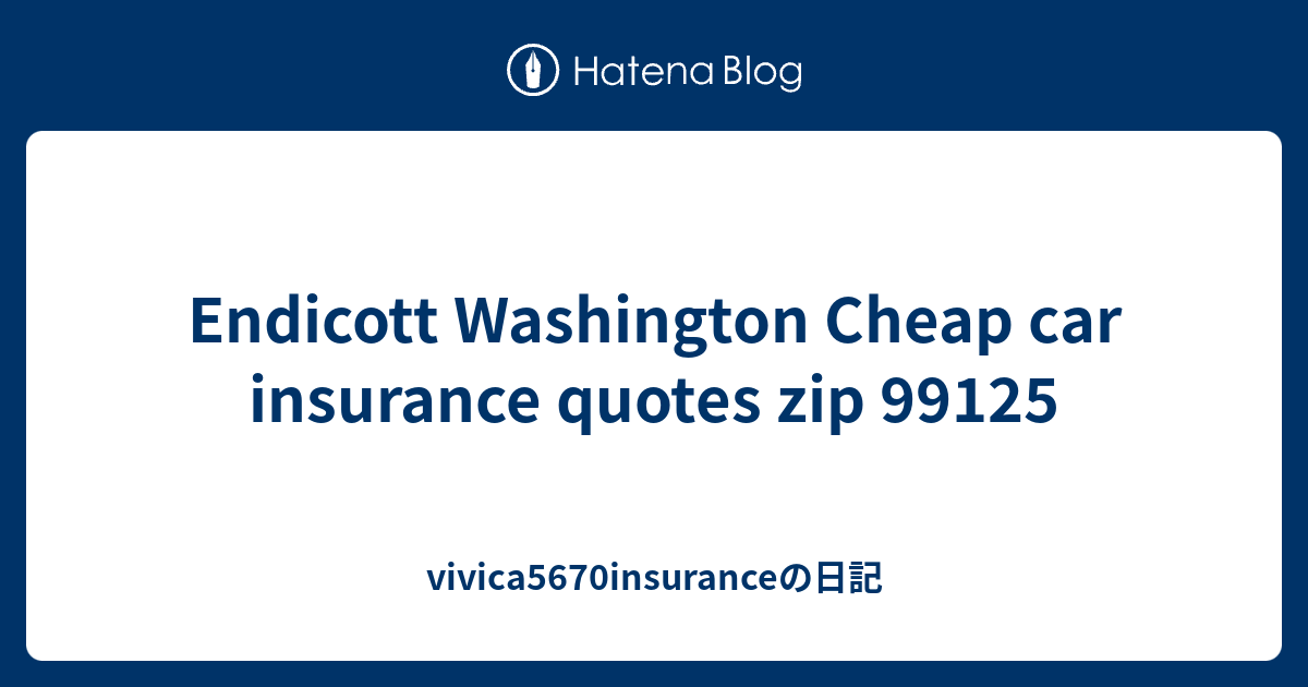 Endicott Washington Cheap car insurance quotes zip 99125