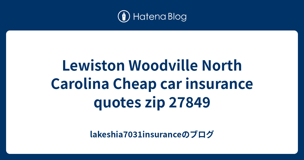 Lewiston Woodville North Carolina Cheap car insurance quotes zip 27849