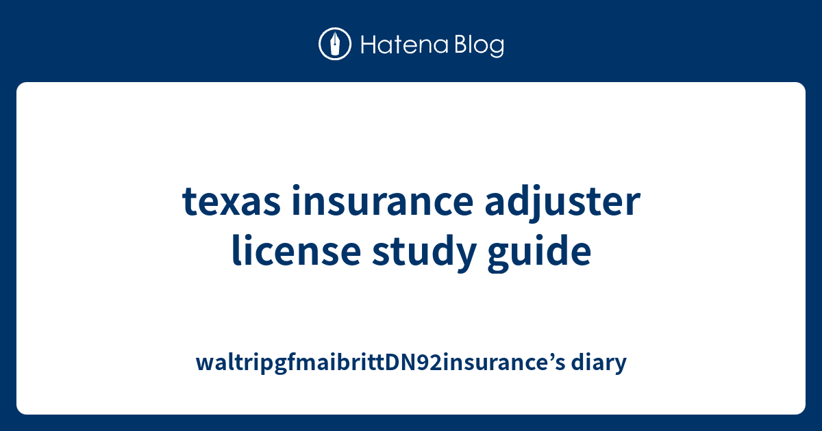 texas insurance adjuster license study guide waltripgfmaibrittDN92insurance’s diary