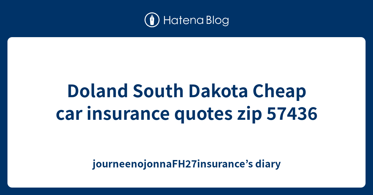 Doland South Dakota Cheap car insurance quotes zip 57436