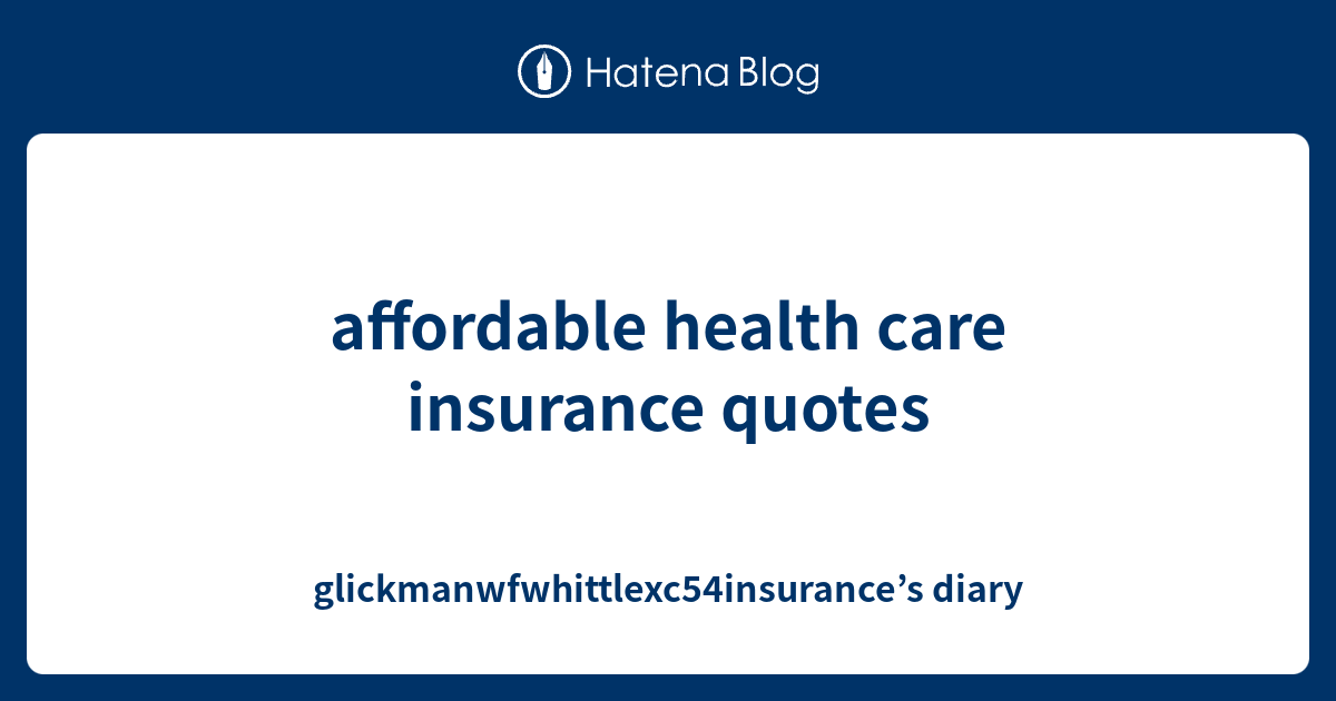 Affordable Health Care Insurance Quotes
