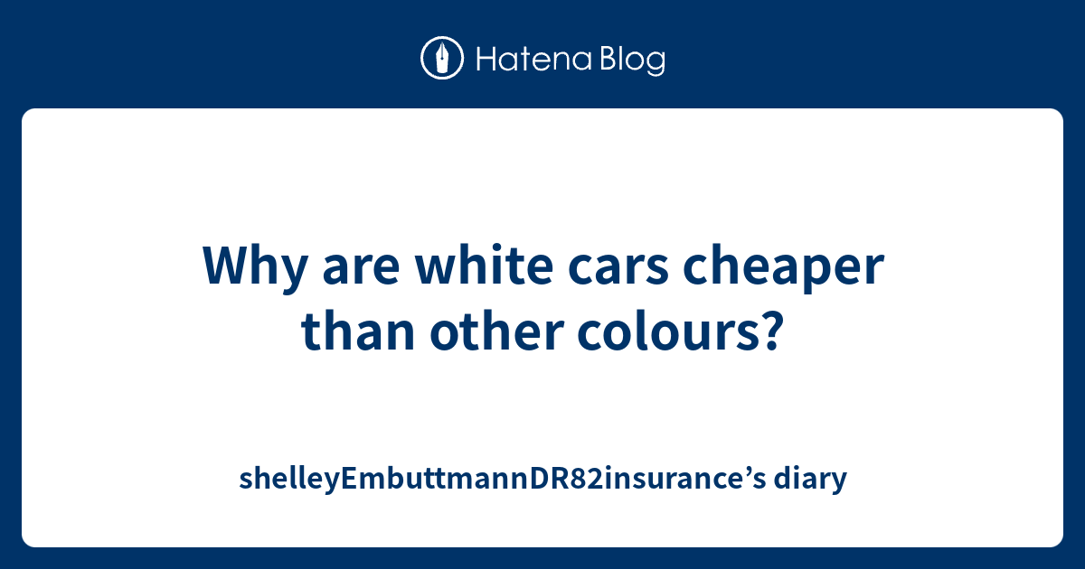 Why are white cars cheaper than other colours