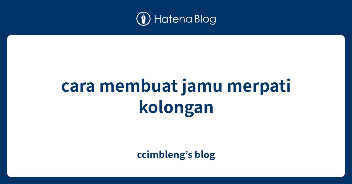 Cara Membuat Jamu Merpati Kolongan Ccimbleng S Blog