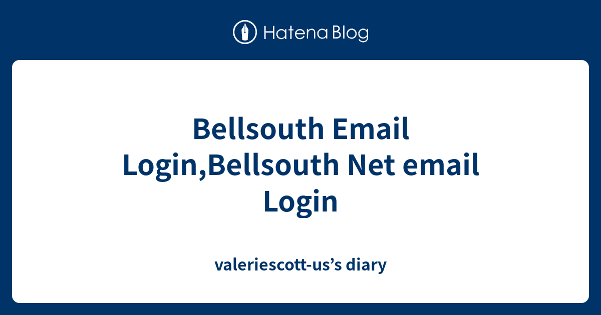 Bellsouth Email Login,Bellsouth Net email Login valeriescottus’s diary