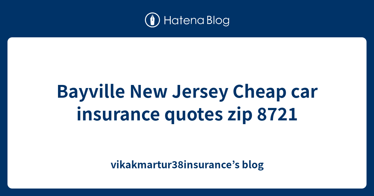 Bayville New Jersey Cheap car insurance quotes zip 8721