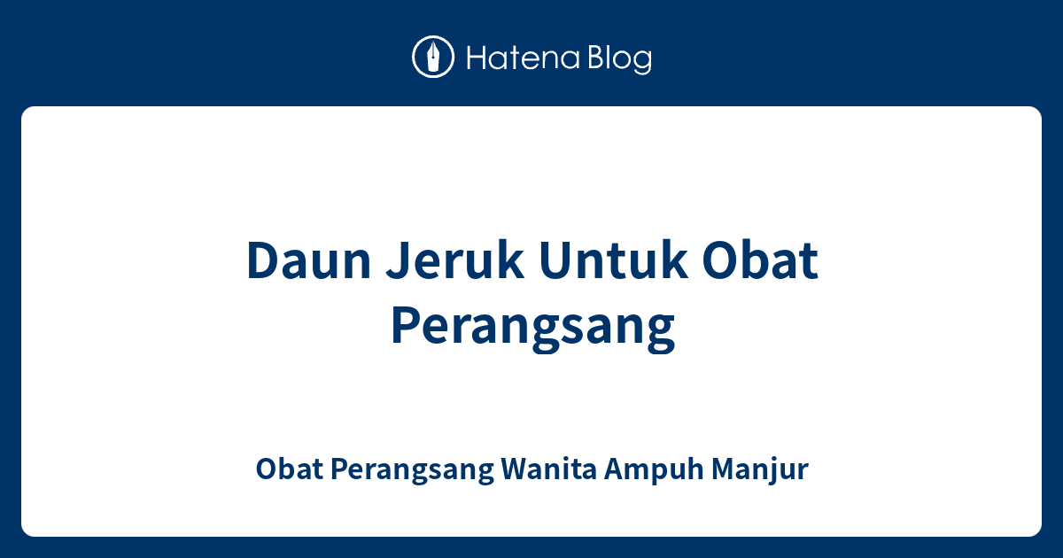 Daun Jeruk Untuk Obat Perangsang Obat Perangsang Wanita Ampuh Manjur