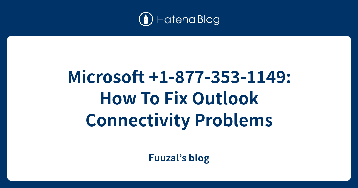 Microsoft +1-877-353-1149: How To Fix Outlook Connectivity Problems ...