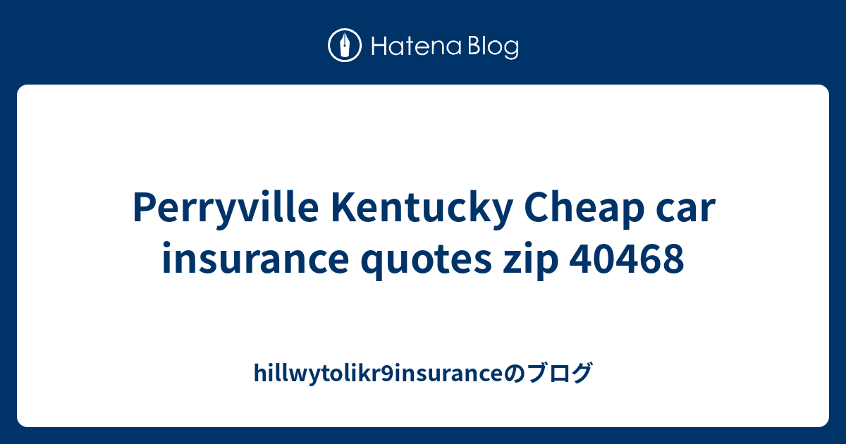 Perryville Kentucky Cheap car insurance quotes zip 40468