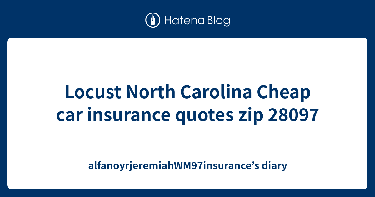 Locust North Carolina Cheap car insurance quotes zip 28097