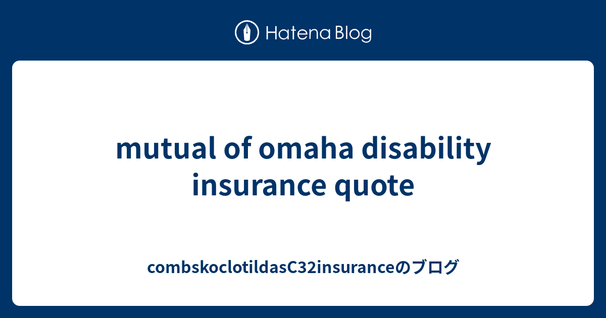 mutual of omaha disability insurance quote
