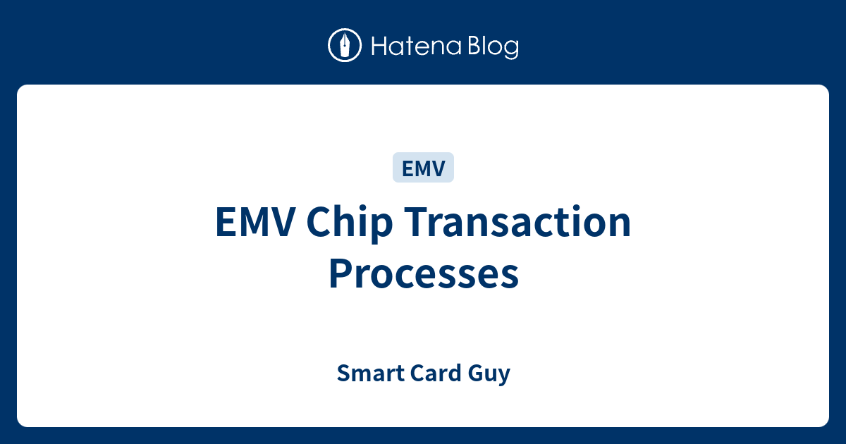 EMV Chip Transaction Processes Smart Card Guy