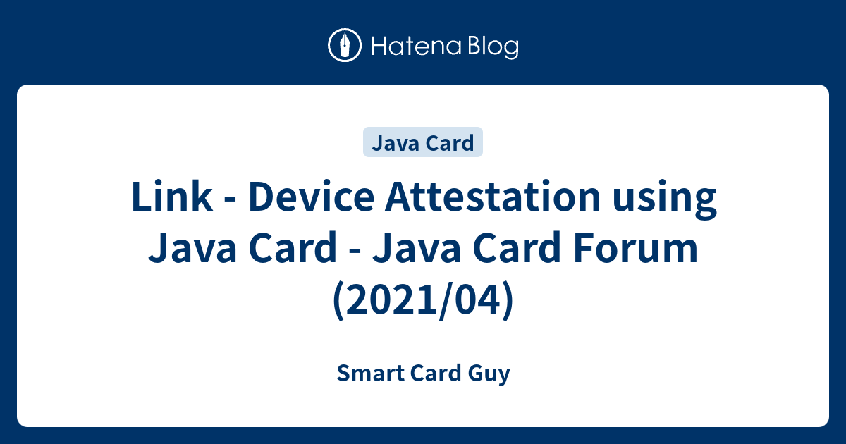 Link - Device Attestation using Java Card - Java Card Forum (2021/04 ...
