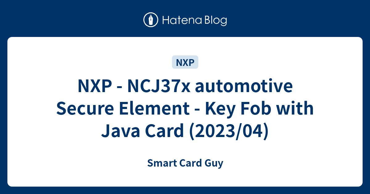 NXP - NCJ37x automotive Secure Element - Key Fob with Java Card (2023/ ...