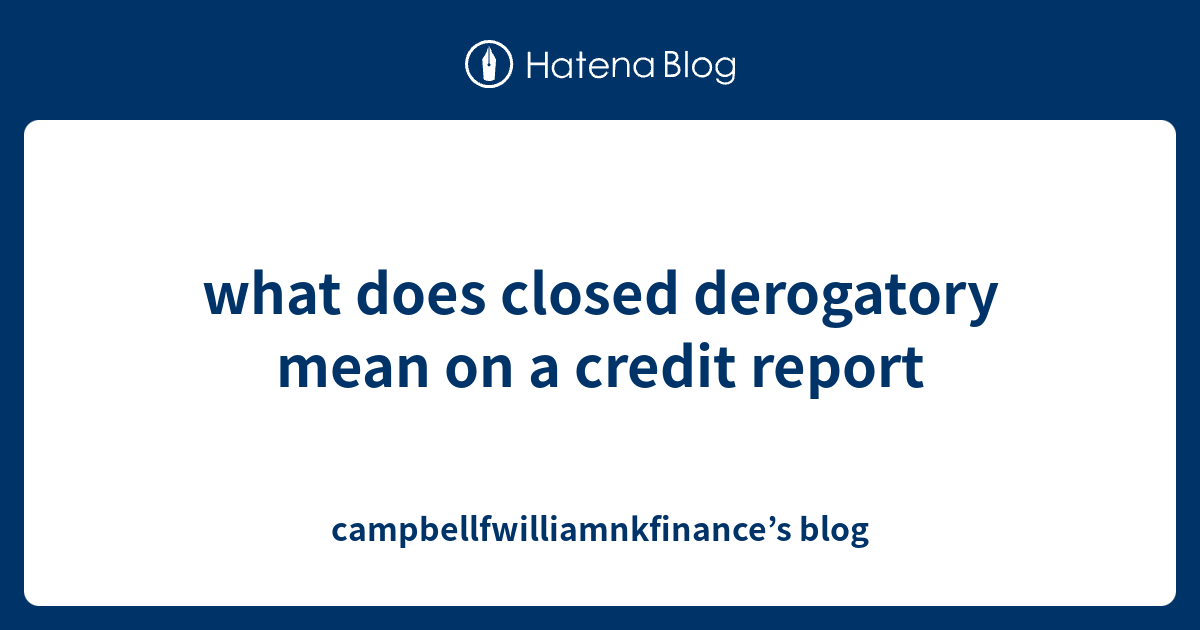 what-is-derogatory-credit-and-how-to-raise-your-fico-score-overnight