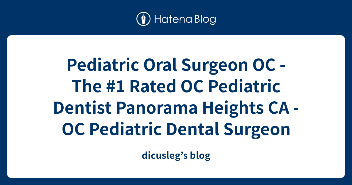 Pediatric Oral Surgeon OC The 1 Rated OC Pediatric Dentist Panorama